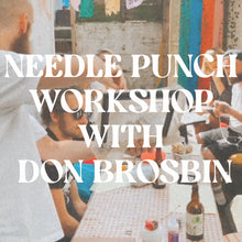Load image into Gallery viewer, Needle Punch Workshop With Don Brosbin 24th JULY 21

